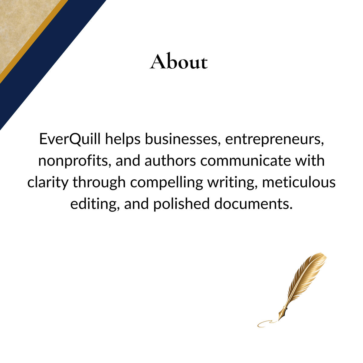 About EverQuill helps businesses, entrepreneurs, nonprofits, and authors communicate with clarity through compelling writing, meticulous editing, and polished business documents.